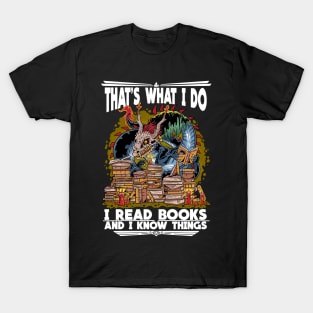 Book Dragon: I Read Books and I Know Things T-Shirt